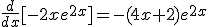 \frac{d}{dx}[-2xe^{2x}]=-(4x+2)e^{2x}